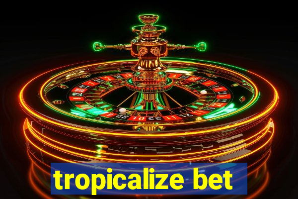 tropicalize bet