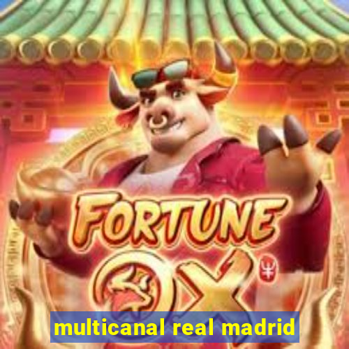 multicanal real madrid