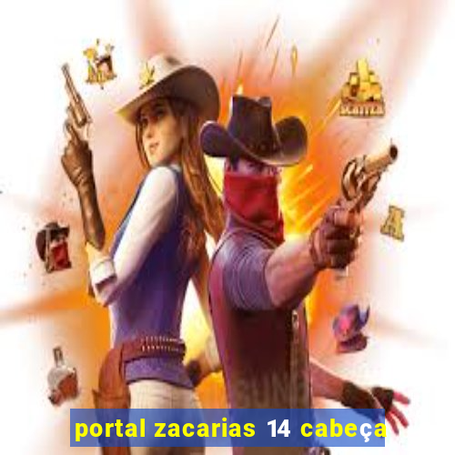 portal zacarias 14 cabeça