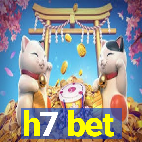 h7 bet