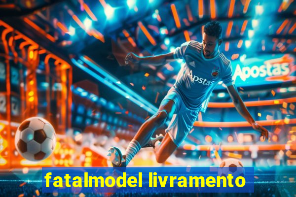 fatalmodel livramento