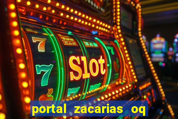 portal zacarias oq q e para falar