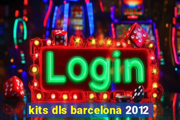 kits dls barcelona 2012