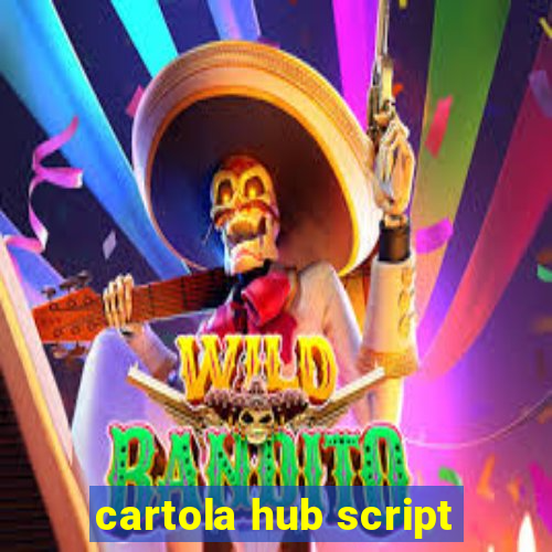 cartola hub script