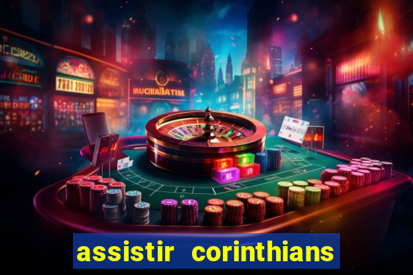 assistir corinthians multi canais