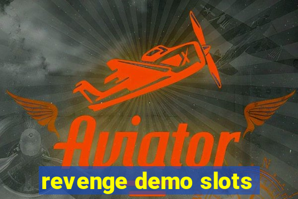 revenge demo slots