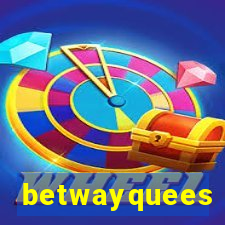 betwayquees