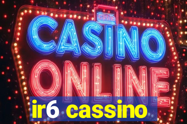 ir6 cassino