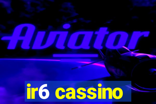 ir6 cassino