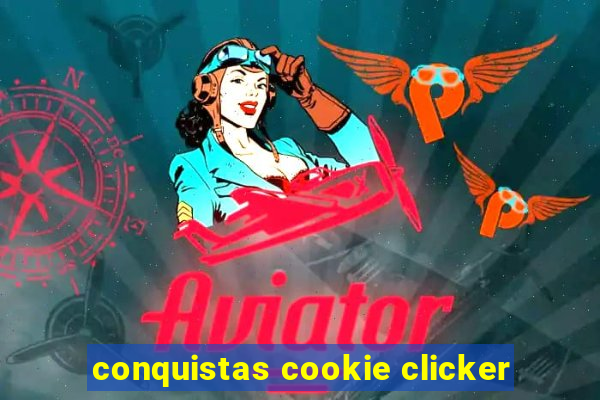 conquistas cookie clicker