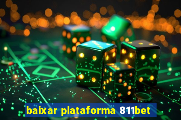 baixar plataforma 811bet