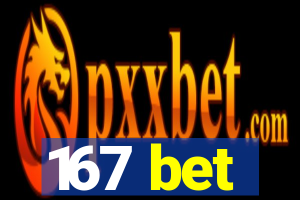 167 bet