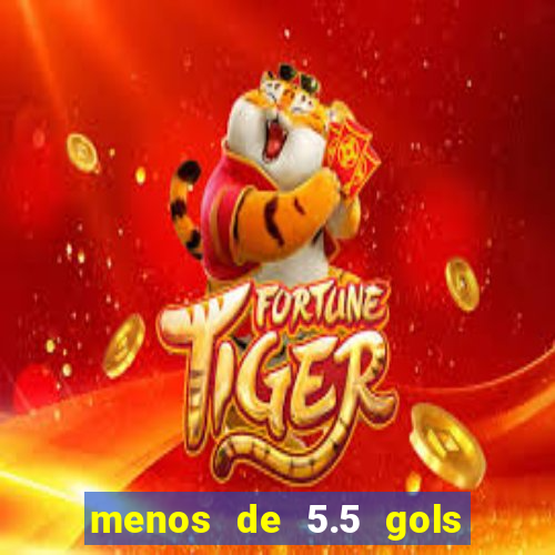 menos de 5.5 gols o que significa