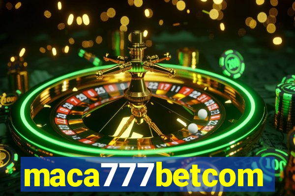 maca777betcom