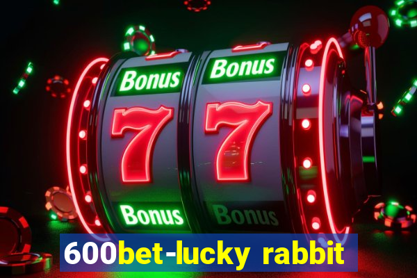 600bet-lucky rabbit