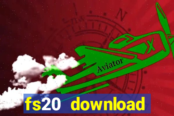 fs20 download dinheiro infinito