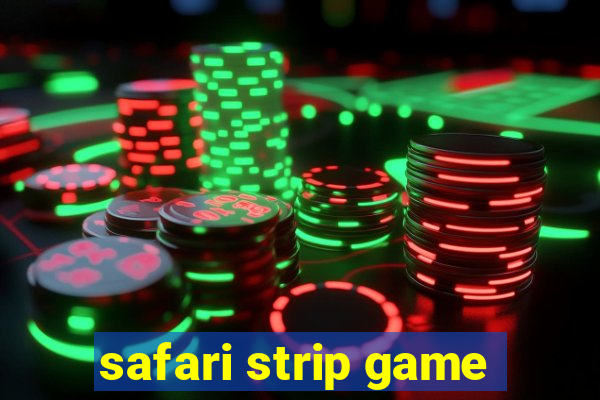 safari strip game