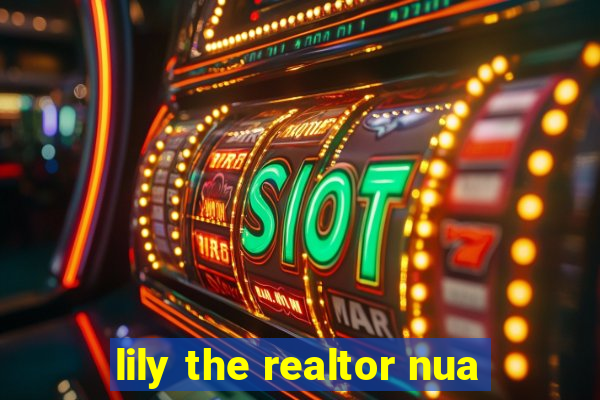 lily the realtor nua