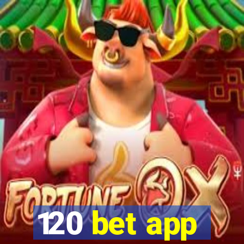 120 bet app