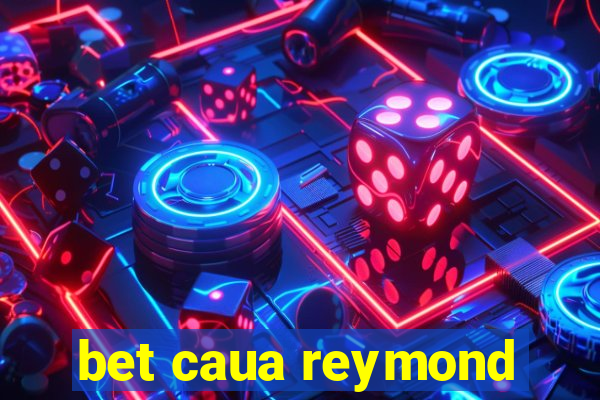 bet caua reymond