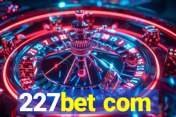 227bet com