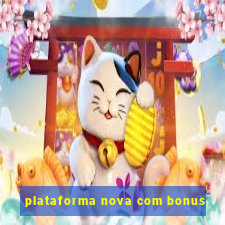 plataforma nova com bonus