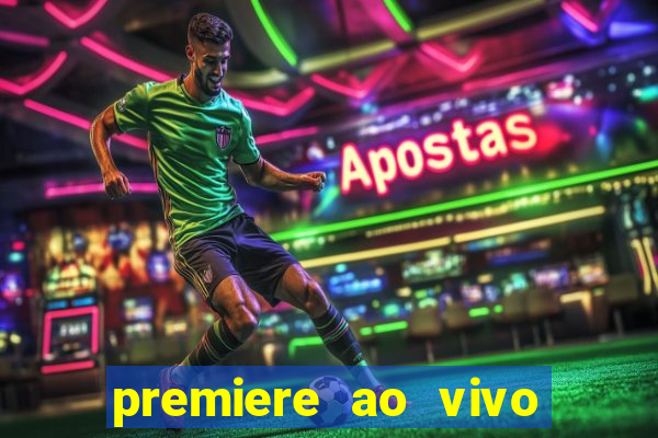 premiere ao vivo em hd