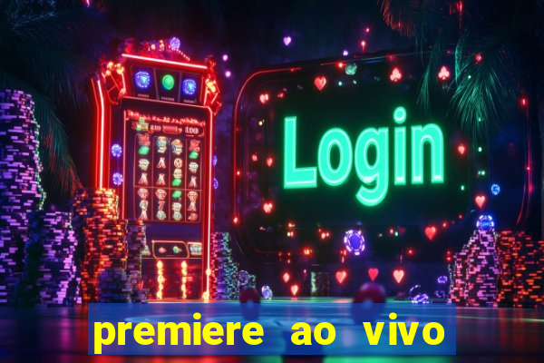 premiere ao vivo em hd