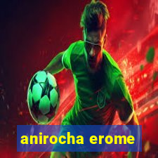 anirocha erome