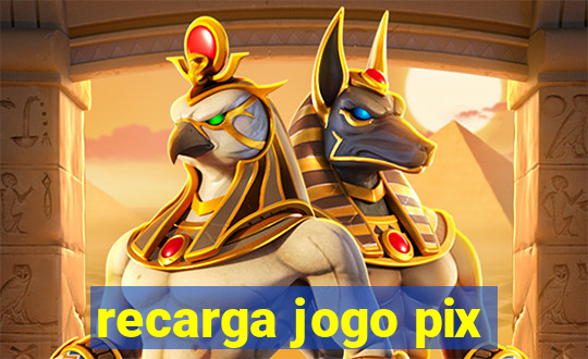 recarga jogo pix