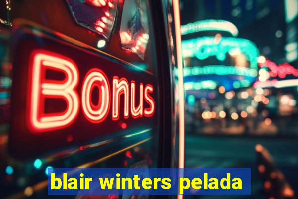 blair winters pelada