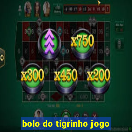 bolo do tigrinho jogo