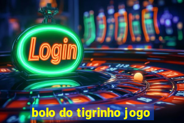 bolo do tigrinho jogo