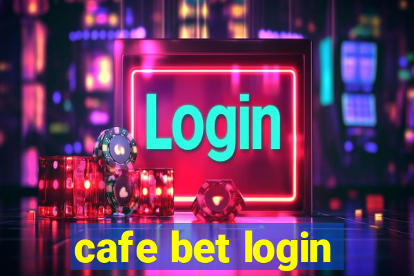 cafe bet login