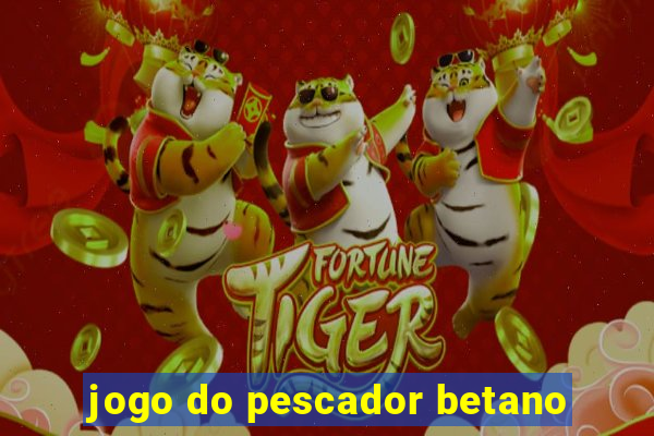 jogo do pescador betano