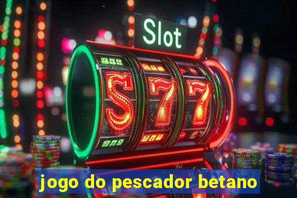 jogo do pescador betano