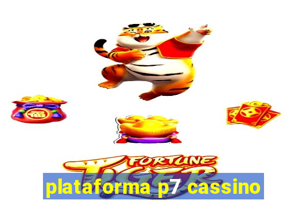 plataforma p7 cassino