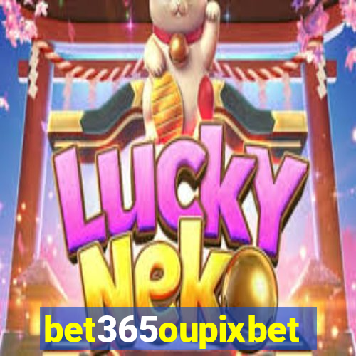 bet365oupixbet