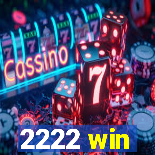 2222 win