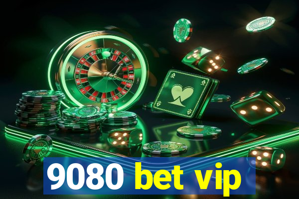 9080 bet vip