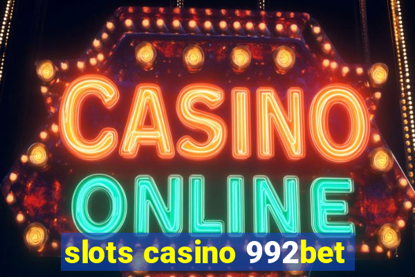 slots casino 992bet