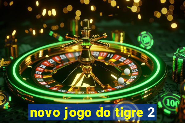 novo jogo do tigre 2