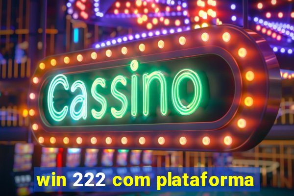 win 222 com plataforma