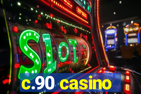 c.90 casino