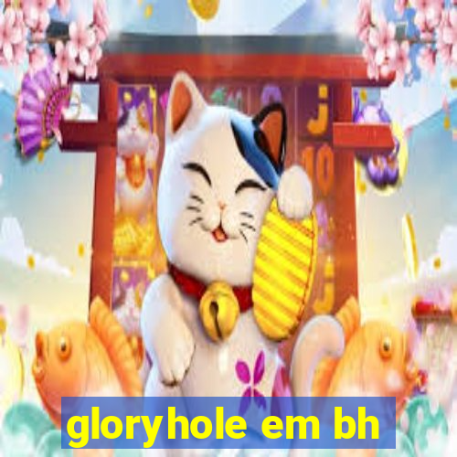 gloryhole em bh