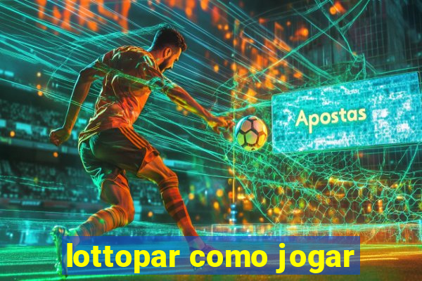 lottopar como jogar