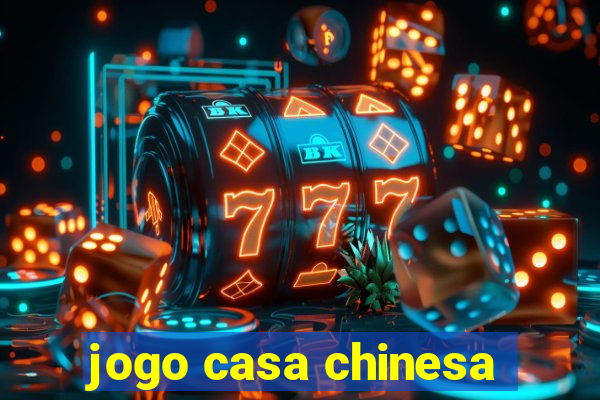 jogo casa chinesa