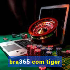 bra365 com tiger