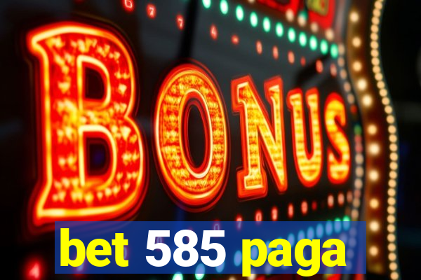 bet 585 paga