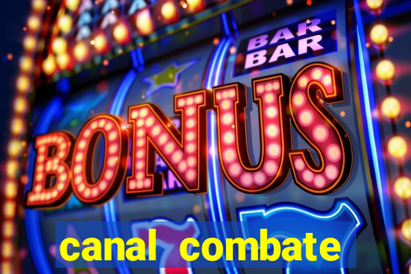 canal combate multicanais ao vivo